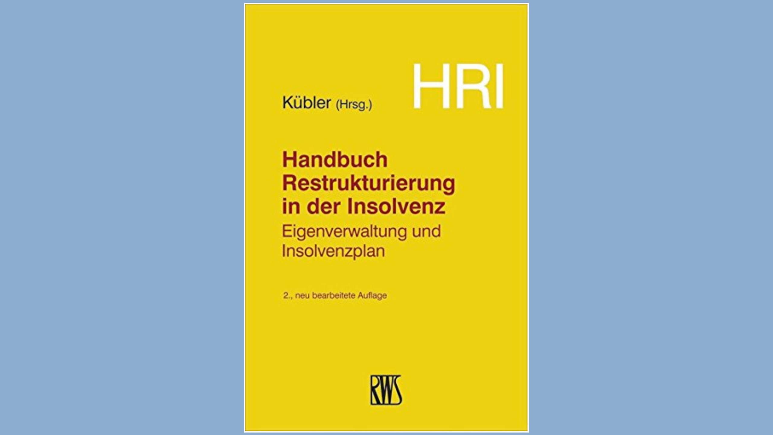 HRI &ndash; Handbuch Restrukturierung in der Insolvenz, 2. Auflage