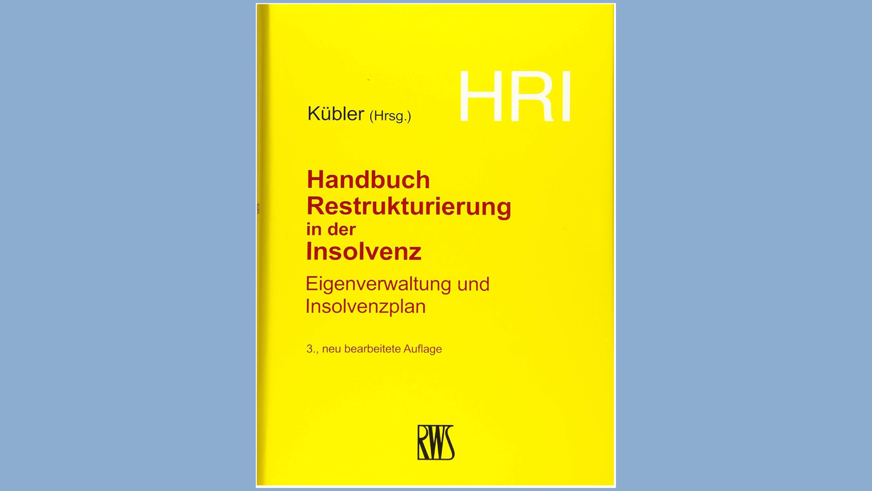 HRI &ndash; Handbuch Restrukturierung in der Insolvenz, 3. Auflage
